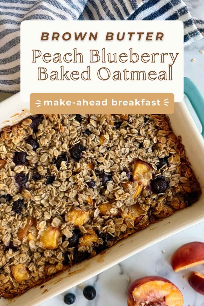 brown butter peach blueberry baked oatmeal in a baking dish